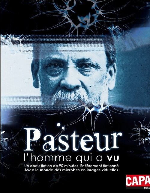 Pasteur, l'homme qui a vu